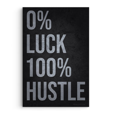 0 Percent Luck 100 Percent Hustle